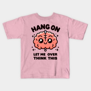 Let Me Overthink This Kids T-Shirt